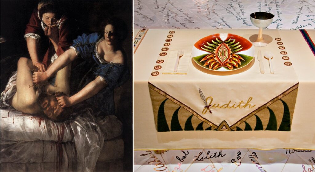 Dinner Party judy chicago: Left: Artemisia Gentileschi, Judith beheading Holofernes, 1611-1612, National Museum of Capodimonte, Naples, Italy; Right: Judy Chicago, Judith at the Dinner Party, 1974-1979, Elizabeth A. Sackler Center for Feminist Art at the Brooklyn Museum, New York, NY, USA. Detail.