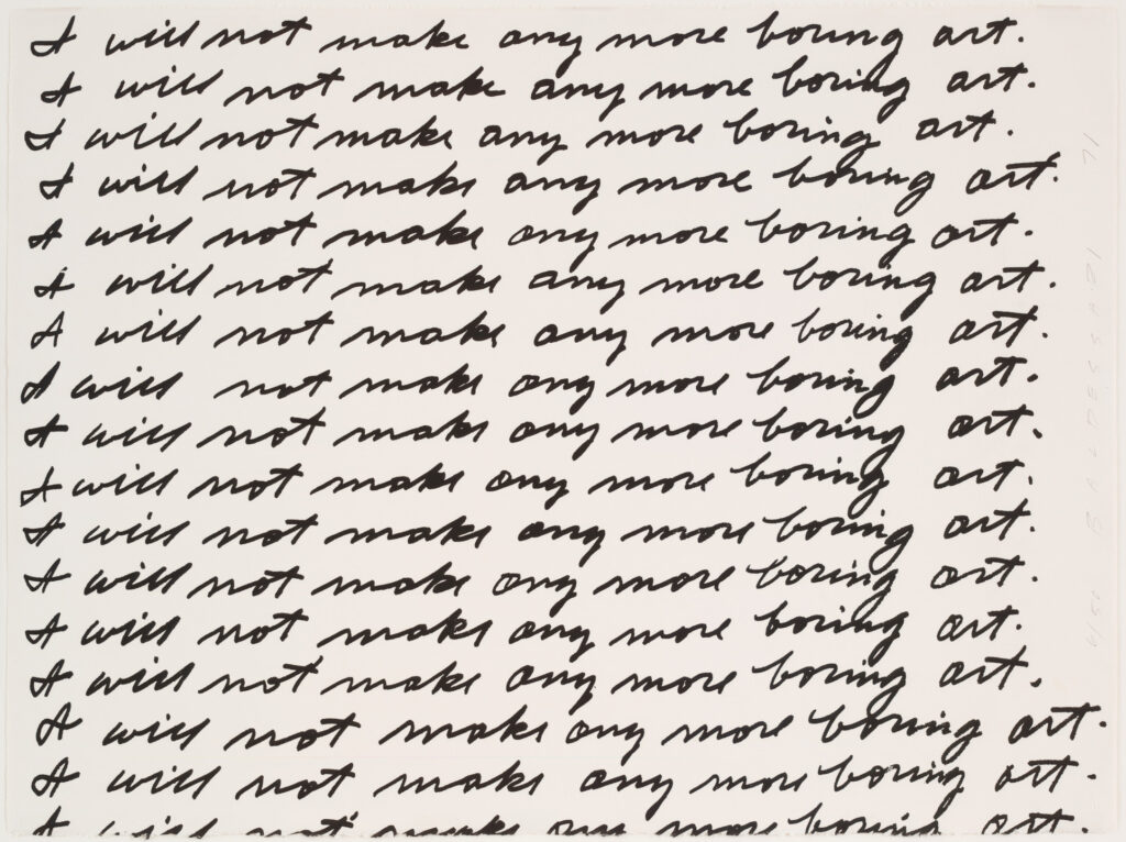 conceptual art: John Baldessari, I Will Not Make Any More Boring Art, 1971, Museum of Modern Art, New York City, NY, USA.
